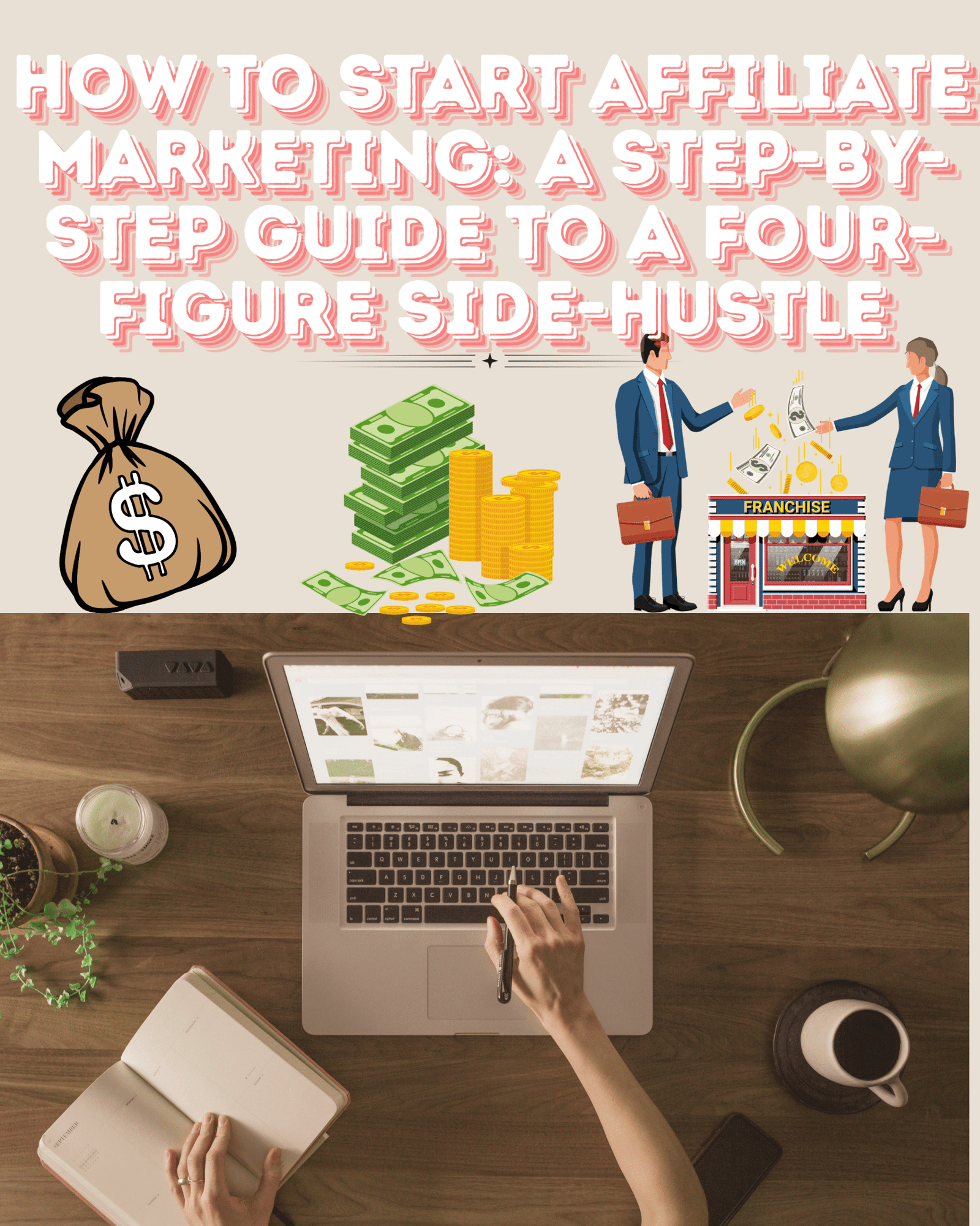 How to Start Affiliate Marketing: A Step-by-Step Guide to a Four-Figure Side-Hustle